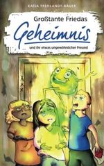 Großtante Friedas Geheimnis: und ihr etwas ungewöhnlicher Freund Cover des Buches Großtante Friedas Geheimnis: und ihr etwas ungewöhnlicher Freund (ISBN: 9798836558628)