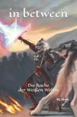 in between: Die Rache der Weißen Wölfin Cover des Buches in between: Die Rache der Weißen Wölfin (ISBN: 9798838619587)