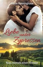 Liebe unter Zypressen: Küss niemals einen Filmstar Cover des Buches Liebe unter Zypressen: Küss niemals einen Filmstar (ISBN: 9798839032767)