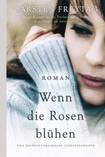 Wenn die Rosen blühen: Eine deutsch-ukrainische Liebesgeschichte Cover des Buches Wenn die Rosen blühen: Eine deutsch-ukrainische Liebesgeschichte (ISBN: 9798840108550)