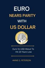 EURO NEARS PARITY WITH US DOLLAR: Euro Vs USD About To Hit 20 Years Low. Cover des Buches EURO NEARS PARITY WITH US DOLLAR: Euro Vs USD About To Hit 20 Years Low. (ISBN: 9798840526637)