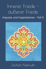 Innerer Friede - äußerer Friede: Impulse und Inspirationen Teil 9 Cover des Buches Innerer Friede - äußerer Friede: Impulse und Inspirationen Teil 9 (ISBN: 9798845936769)