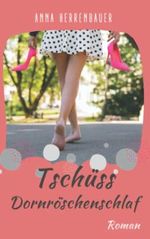 Tschüss Dornröschenschlaf (Märchenschwestern) Cover des Buches Tschüss Dornröschenschlaf (Märchenschwestern) (ISBN: 9798845985910)