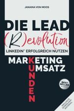 Die Lead (R)evolution LinkedIn erfolgreich nutzen: Marketing - Kunden - Umsatz inkl. Download-Material Cover des Buches Die Lead (R)evolution LinkedIn erfolgreich nutzen: Marketing - Kunden - Umsatz inkl. Download-Material (ISBN: 9798847842440)