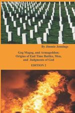 Gog Magog, and Armageddon: Origins of End Time Battles, Men; and Judgments of God EDITION 2 Cover des Buches Gog Magog, and Armageddon: Origins of End Time Battles, Men; and Judgments of God EDITION 2 (ISBN: 9798849024837)