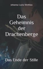 Das Geheimnis der Drachenberge: Das Ende der Stille Cover des Buches Das Geheimnis der Drachenberge: Das Ende der Stille (ISBN: 9798849978932)