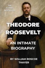 Theodore Roosevelt: An Intimate Biography Cover des Buches Theodore Roosevelt: An Intimate Biography (ISBN: 9798851547270)