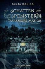 Von Schatten und Gespenstern auf Darkmore Manor Cover des Buches Von Schatten und Gespenstern auf Darkmore Manor (ISBN: 9798853743953)