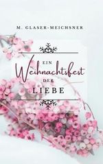 Ein Weihnachtsfest der Liebe: Lisa und Michaels Adventszeit Cover des Buches Ein Weihnachtsfest der Liebe: Lisa und Michaels Adventszeit (ISBN: 9798853765818)