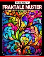 Fraktale Muster Ausmalbuch: Kreativität Ausmalbilder mit unglaublichen Illustrationen atemberaubende Zeichnungen für Erwachsene Angstlösend Cover des Buches Fraktale Muster Ausmalbuch: Kreativität Ausmalbilder mit unglaublichen Illustrationen atemberaubende Zeichnungen für Erwachsene Angstlösend (ISBN: 9798854141451)