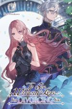 To Sir, Without Love: I'm Divorcing You, Vol. 1 - Part 1 (light novel) (To Sir, Without Love: I'm Divorcing You, Light Novel, 1) Cover des Buches To Sir, Without Love: I'm Divorcing You, Vol. 1 - Part 1 (light novel) (To Sir, Without Love: I'm Divorcing You, Light Novel, 1) (ISBN: 9798855411881)