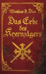 Das Erbe des Hexenjägers: Ein Urban Fantasy Action-Abenteuer Cover des Buches Das Erbe des Hexenjägers: Ein Urban Fantasy Action-Abenteuer (ISBN: 9798856532103)