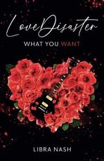 LoveDisaster: What You Want Cover des Buches LoveDisaster: What You Want (ISBN: 9798857615324)