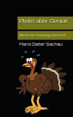 Pleite aber Genial!: Meister der Gründung ohne Geld Cover des Buches Pleite aber Genial!: Meister der Gründung ohne Geld (ISBN: 9798858140382)