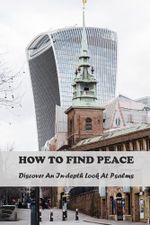 How To Find Peace: Discover An In-Depth Look At Psalms Cover des Buches How To Find Peace: Discover An In-Depth Look At Psalms (ISBN: 9798858261735)