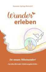 Wunder erleben: Im neuen Miteinander! Cover des Buches Wunder erleben: Im neuen Miteinander! (ISBN: 9798859350445)
