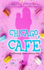 Chicago Café: Hoffnung und Lemon Pie Cover des Buches Chicago Café: Hoffnung und Lemon Pie (ISBN: 9798859480630)