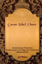 Quran Bibel Thora: Gemeinsame Propheten, Erzählungen und Wege zur friedlichen Gemeinschaft Cover des Buches Quran Bibel Thora: Gemeinsame Propheten, Erzählungen und Wege zur friedlichen Gemeinschaft (ISBN: 9798860720008)