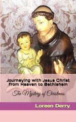 Journeying with Jesus Christ from Heaven to Bethlehem: The Mystery of Christmas (Walking with Jesus Along the Catholic Way) Cover des Buches Journeying with Jesus Christ from Heaven to Bethlehem: The Mystery of Christmas (Walking with Jesus Along the Catholic Way) (ISBN: 9798866330584)
