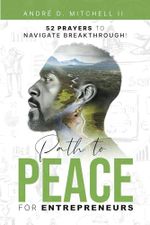 Path to Peace for Entrepreneurs: 52 Prayers to Navigate Breakthrough Cover des Buches Path to Peace for Entrepreneurs: 52 Prayers to Navigate Breakthrough (ISBN: 9798866345830)