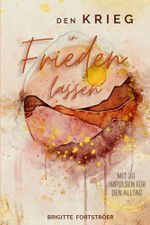 Den Krieg in Frieden lassen Cover des Buches Den Krieg in Frieden lassen (ISBN: 9798866425419)