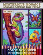 Mysterious Mosaics Animals Around the World: Color by Number Stress Relief for Adults (Mysterious Mosaics - Color by Number) Cover des Buches Mysterious Mosaics Animals Around the World: Color by Number Stress Relief for Adults (Mysterious Mosaics - Color by Number) (ISBN: 9798866670307)