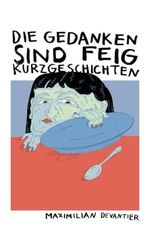 Die Gedanken sind feig Cover des Buches Die Gedanken sind feig (ISBN: 9798870381268)