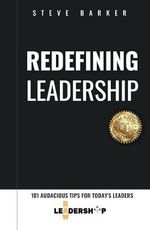 Redefining Leadership: 101 Audacious Tips for Today's Leaders Cover des Buches Redefining Leadership: 101 Audacious Tips for Today's Leaders (ISBN: 9798870876276)