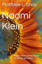 Naomi Klein: Naomi Klein on the Power of Stories and Ideas Cover des Buches Naomi Klein: Naomi Klein on the Power of Stories and Ideas (ISBN: 9798871729946)