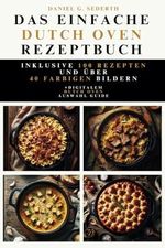 Das einfache Dutch Oven Rezeptbuch Cover des Buches Das einfache Dutch Oven Rezeptbuch (ISBN: 9798872775416)