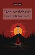 Der Antichrist: Fluch auf das Christentum Cover des Buches Der Antichrist: Fluch auf das Christentum (ISBN: 9798872902775)