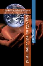 Das CO2 ist nicht unser Feind: Den Klimawandel verstehen Cover des Buches Das CO2 ist nicht unser Feind: Den Klimawandel verstehen (ISBN: 9798873709014)