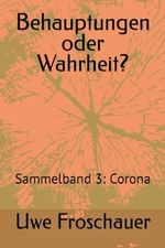 Behauptungen oder Wahrheit?: Sammelband 3: Corona Cover des Buches Behauptungen oder Wahrheit?: Sammelband 3: Corona (ISBN: 9798873929344)