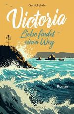Victoria: Liebe findet einen Weg Cover des Buches Victoria: Liebe findet einen Weg (ISBN: 9798875892905)