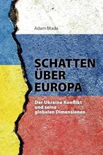Schatten über Europa: Der Ukraine-Konflikt und seine globalen Dimensionen Cover des Buches Schatten über Europa: Der Ukraine-Konflikt und seine globalen Dimensionen (ISBN: 9798876619884)