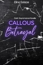 Callous Betrayal, Dark Gayromance Novelle (German Edition) (Expression) Cover des Buches Callous Betrayal, Dark Gayromance Novelle (German Edition) (Expression) (ISBN: 9798878105392)