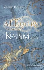 Allegro: Klang der Magie | Urban Romantasy - leidenschaftliche Liebe trifft auf magisches Abenteuer Cover des Buches Allegro: Klang der Magie | Urban Romantasy - leidenschaftliche Liebe trifft auf magisches Abenteuer (ISBN: 9798879582741)