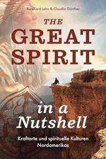 The Great Spirit in a Nutshell: Kraftorte und spirituelle Kulturen Nordamerikas Cover des Buches The Great Spirit in a Nutshell: Kraftorte und spirituelle Kulturen Nordamerikas (ISBN: 9798880361366)