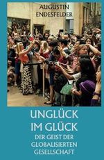 Unglück im Glück: Der Geist der globalisierten Gesellschaft Cover des Buches Unglück im Glück: Der Geist der globalisierten Gesellschaft (ISBN: 9798884189362)