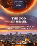 The God of Israel: Through the Bible, Israel, End Times, and the Rapture of the Church Cover des Buches The God of Israel: Through the Bible, Israel, End Times, and the Rapture of the Church (ISBN: 9798892177931)