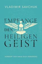 Empfange den Heiligen Geist: Host the Holy Ghost (German edition) Cover des Buches Empfange den Heiligen Geist: Host the Holy Ghost (German edition) (ISBN: 9798893140071)