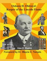 Osborn H. Oldroyd. Keeper of the Lincoln Flame. Cover des Buches Osborn H. Oldroyd. Keeper of the Lincoln Flame. (ISBN: 9798895466810)