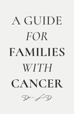 A Guide For Families with Cancer Cover des Buches A Guide For Families with Cancer (ISBN: 9798895690505)