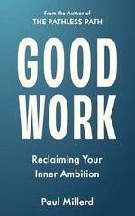 Good Work: Reclaiming Your Inner Ambition Cover des Buches Good Work: Reclaiming Your Inner Ambition (ISBN: 9798985515381)
