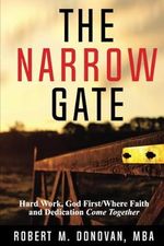 The Narrow Gate: Hard Work, God First— Where Faith and Dedication come together Cover des Buches The Narrow Gate: Hard Work, God First— Where Faith and Dedication come together (ISBN: 9798986624266)