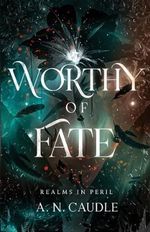 Worthy of Fate (Realms In Peril, Band 1) Cover des Buches Worthy of Fate (Realms In Peril, Band 1) (ISBN: 9798989444519)