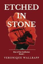 Etched in Stone (Rise of the Guillotine, Band 1) Cover des Buches Etched in Stone (Rise of the Guillotine, Band 1) (ISBN: 9798990176102)