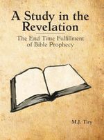 A Study in the Revelation: The End Time Fulfillment of Bible Prophecy Cover des Buches A Study in the Revelation: The End Time Fulfillment of Bible Prophecy (ISBN: 9798990330542)
