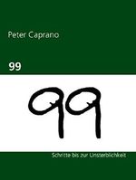99: Schritte bis zur Unsterblichkeit Cover des Buches 99: Schritte bis zur Unsterblichkeit (ISBN: 9783738615319)