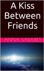 A Kiss Between Friends Cover des Buches A Kiss Between Friends (ISBN: B00EPCX7EA)